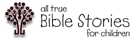 All True Bible Stories for Children