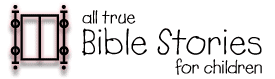 All True Bible Stories for Children