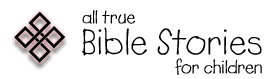 All True Bible Stories for Children