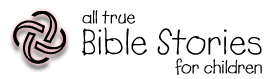 All True Bible Stories for Children